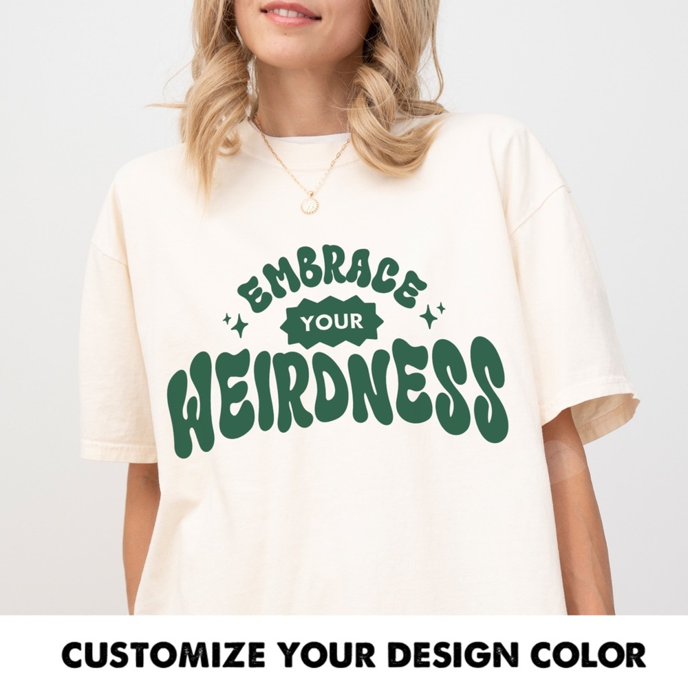 Comfort Colors Embrace Your Weirdness Graphic Tee Shirt - Picture 1 of 10